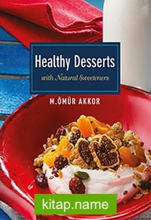 Healthy Desserts-With Naturel Sweeteners / Şekersiz Tarifler