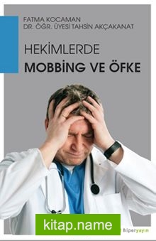 Hekimlerde Mobbing ve Öfke