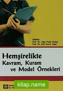 Hemşirelikte Kavram, Kuram ve Model Örnekleri