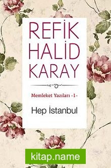 Hep İstanbul /  Memleket Yazıları -1