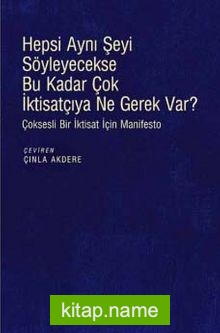 Hepsi Aynı Şeyi Söyleyecekse Bu Kadar Çok İktisatçıya Ne Gerek Var?