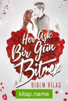 Her Aşk Bir Gün Bitmez