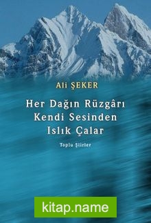 Her Dağın rüzgarı Kendi Sesinden Islık Çalar