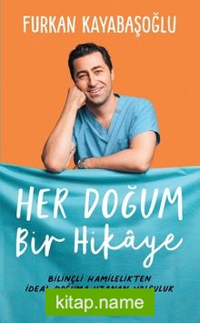 Her Doğum Bir Hikaye  Bilinçli Hamilelikten İdeal Doğuma Uzanan Yol