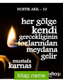 Her Gölge Kendi Gerçekliğinin Tozlarından Meydana Gelir