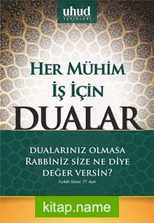 Her Mühim İş İçin Dualar  Dualarınız Olmasa Rabbiniz Size Ne Diye Değer Versin?