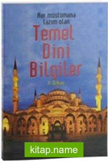 Her Müslümana Lazım Olan Temel Dini Bilgiler