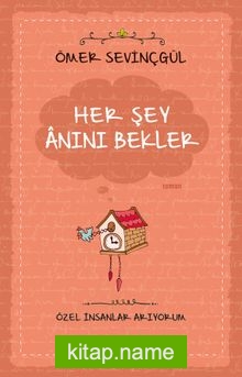 Her Şey Anını Bekler  Özel İnsanlar Arıyorum