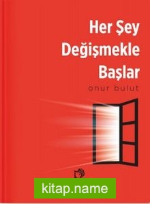 Her Şey Değişmekle Başlar