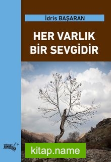 Her Varlık Bir Sevgidir
