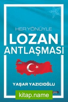 Her Yönüyle Lozan Antlaşması