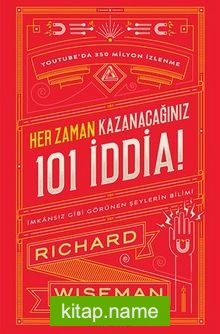 Her Zaman Kazanacağiniz 101 İddia: İmkansız Gibi Görünen Şeylerin Bilimi