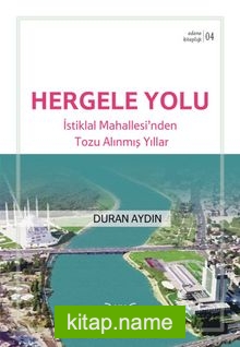 Hergele Yolu / Adana Kitaplığı 4 İstiklal Mahallesi’nden Tozu Alınmış Yıllar