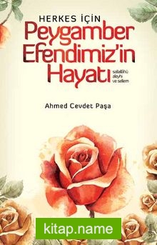 Herkes İçin Peygamber Efendimiz’in Hayatı