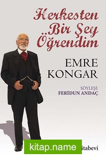 Herkesten Bir Şey Öğrendim / Emre Kongar