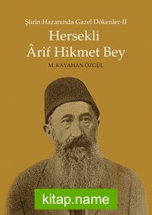 Hersekli Arif Hikmet Bey Şiirin Hazanında Gazel Dökenler 2