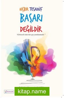 Hiç Bir Tesadüf Başarı Değildir