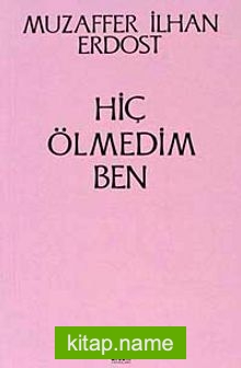 Hiç Ölmedim Ben