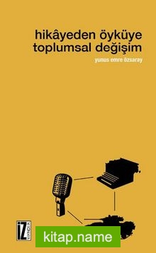 Hikayeden Öyküye Toplumsal Değişim
