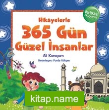 Hikayelerle 365 Gün Güzel İnsanlar