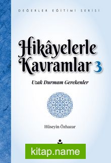 Hikayelerle Kavramlar 3 (Uzak Durmam Gerekenler)