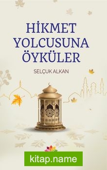 Hikmet Yolcusuna Öyküler