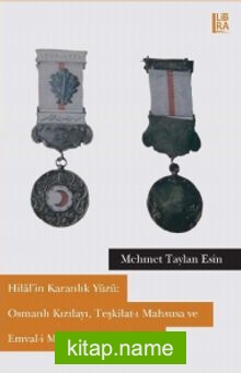 Hilal’in Karanlık Yüzü: Osmanlı Kızılayı, Teşkilat-ı Mahsusa ve Emval-i Metruke (1914-1921)