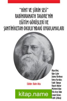 Hint ve Şiirin Sesi  Rabindranath Tagore’nin Eğitim Görüşleri ve Şantiniketan Okulu’ndaki Uygulamaları