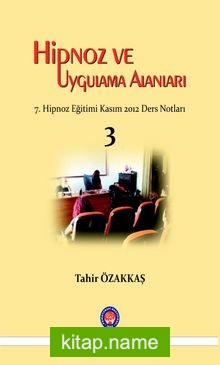 Hipnoz ve Uygulama Alanları  7.Hipnoz Eğitimi Kasım 2012 Ders Notları 3