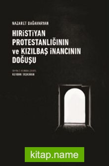 Hıristiyan Protestanlığının ve Kızılbaş İnancının Doğuşu