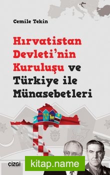 Hırvatistan Devleti’nin Kuruluşu ve Türkiye ile Münasebetleri