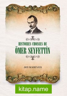 Histoıres Choısıes De Ömer Seyfettin (Fransızca Seçme Hikayeler Ömer Seyfettin)