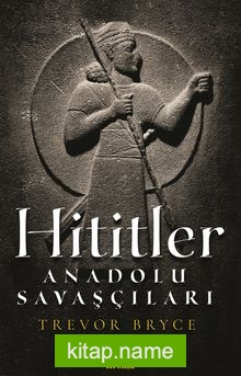 Hititler  Anadolu Savaşçıları