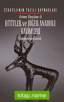 Hititler ve Diğer Anadolu Kavimleri  Erken Öncüler 2 – Stratejinin Yazılı Kaynakları