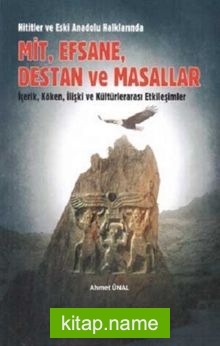 Hititler ve Eski Anadolu Halklarında Mit, Efsane, Destan ve Masallar