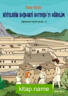 Hititlerin Başkenti Hattuşa’yı Görelim