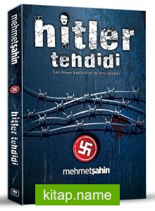 Hitler Tehdidi Türk-Alman İlişkilerinde Bir Kriz Dönemi