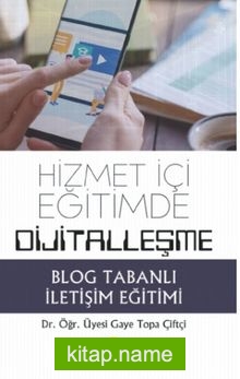 Hizmet İçi Eğitimde Dijitalleşme: Blog Tabanlı İletişim Eğitimi