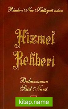Hizmet Rehberi / Bediüzzaman Said Nursi Risale-i Nur Külliyatı’ndan (Lügatlı)