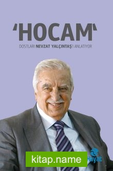 “Hocam” Dostları Nevzat Yalçıntaş’ı Anlatıyor