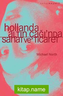 Hollanda, Altın Çağı’nda Sanat ve Ticaret