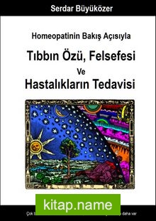 Homeopatinin Bakış Açısıyla Tıbbın Özü , Felsefesi ve Hastalıkların Tedavisi