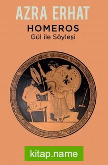 Homeros – Gül ile Söyleşi