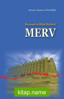 Horasan’ın Bilim Merkezi Merv