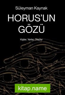 Horus’un Gözü / Kişiler, Yerler, Olaylar