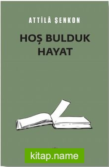 Hoş Bulduk Hayat