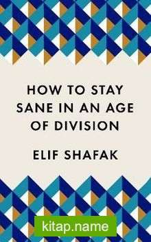 How to Stay Sane in an Age of Division