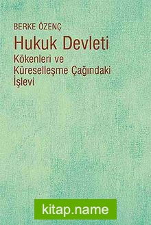 Hukuk Devleti Kökenleri ve Küreselleşme Çağındaki İşlevi