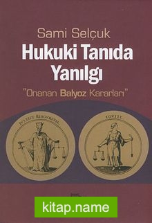 Hukuki Tanıda Yanılgı  Onanan Balyoz Kararları