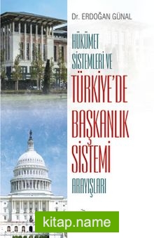 Hükümet Sistemleri ve Türkiye’de Başkanlık Sistemi Arayışları